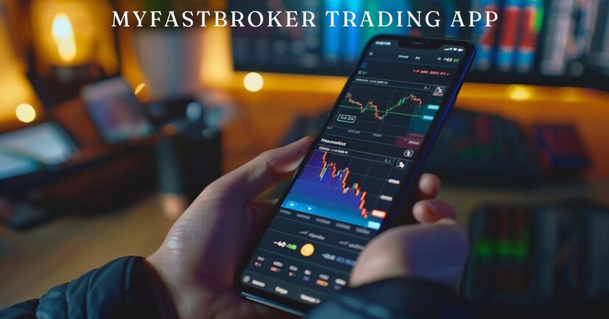 MyFastBroker Trading Apps: Unleashing Their Full Potential