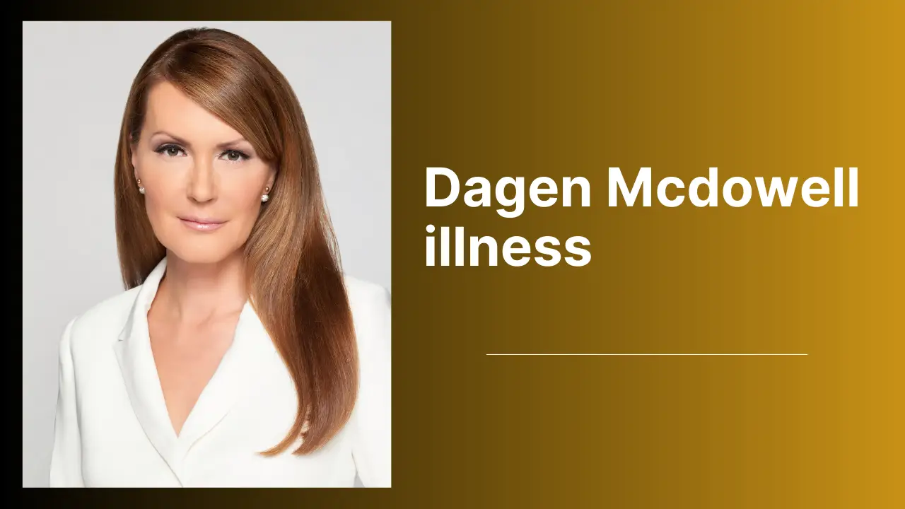 Dagen McDowell Illness: