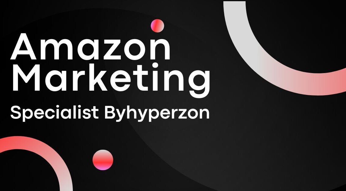 Amazon Marketing Specialist byHyperzon