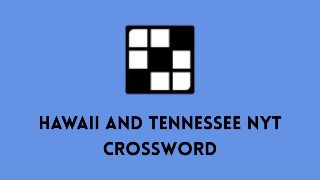 hawaii and tennessee nyt crossword
