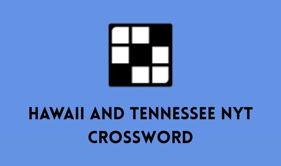 hawaii and tennessee nyt crossword