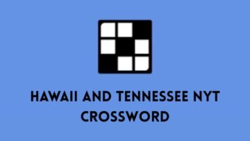 Title: Hawaii and Tennessee NYT Crossword Clue Explained